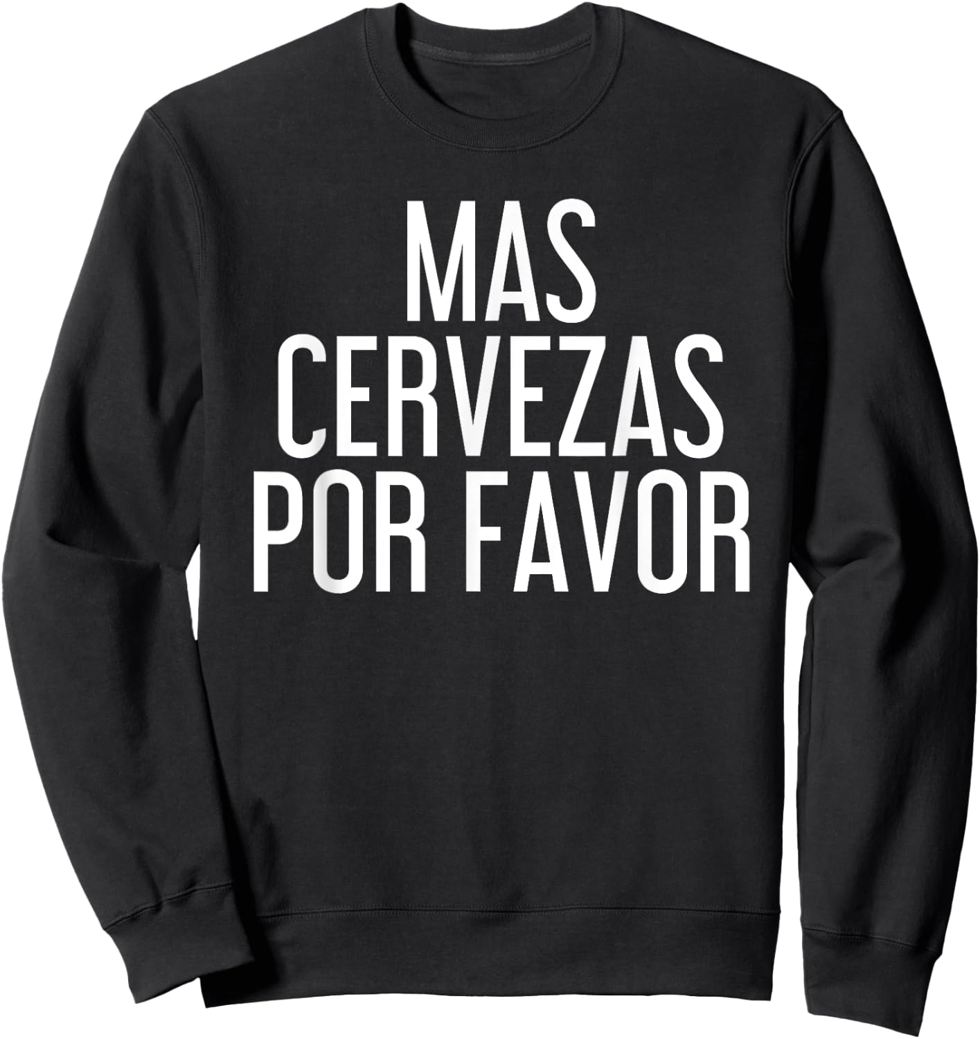 Mas Cervezas Por Favor Shirt Funny Mexican Drinking Gift Sweatshirt - Sweatshirt | Black