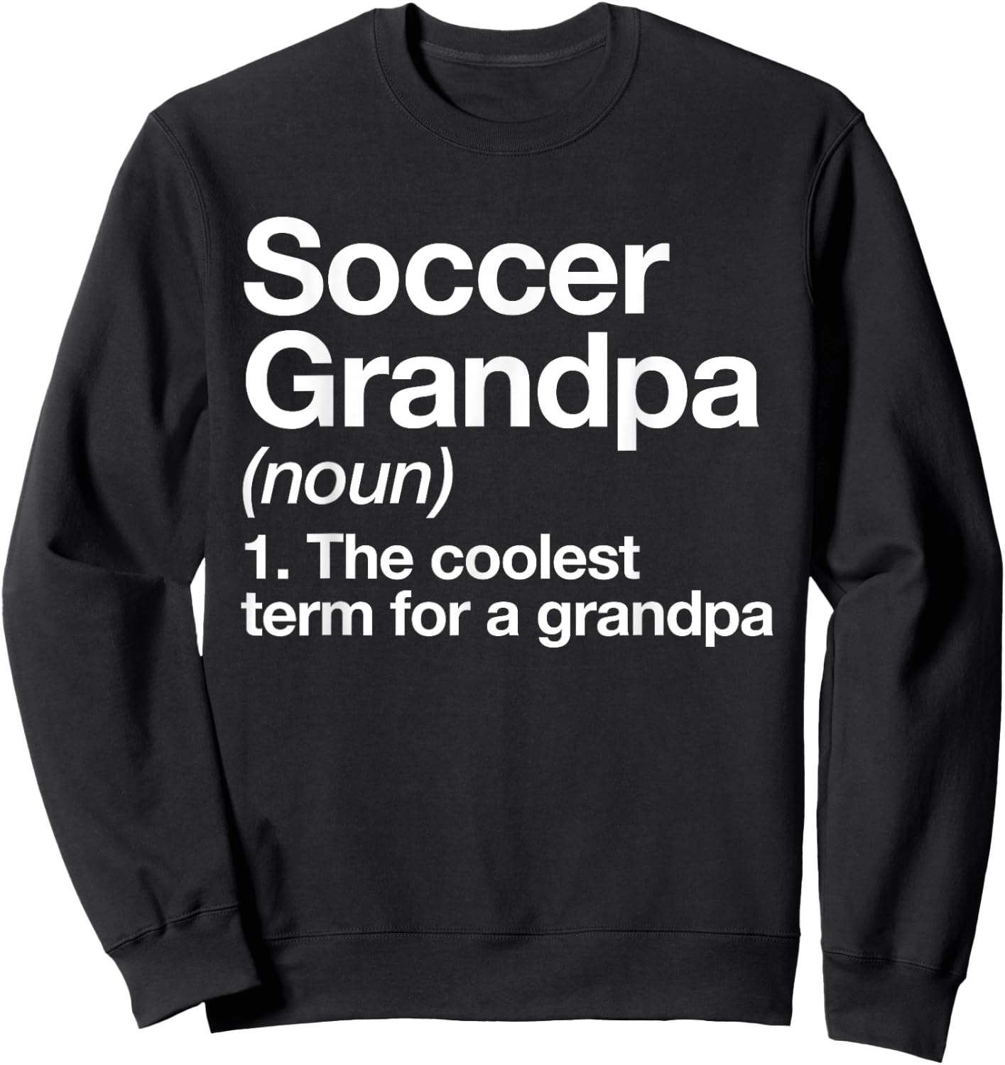 Soccer Grandpa Definition Funny Sports Sweatshirt - Sweatshirt | Black