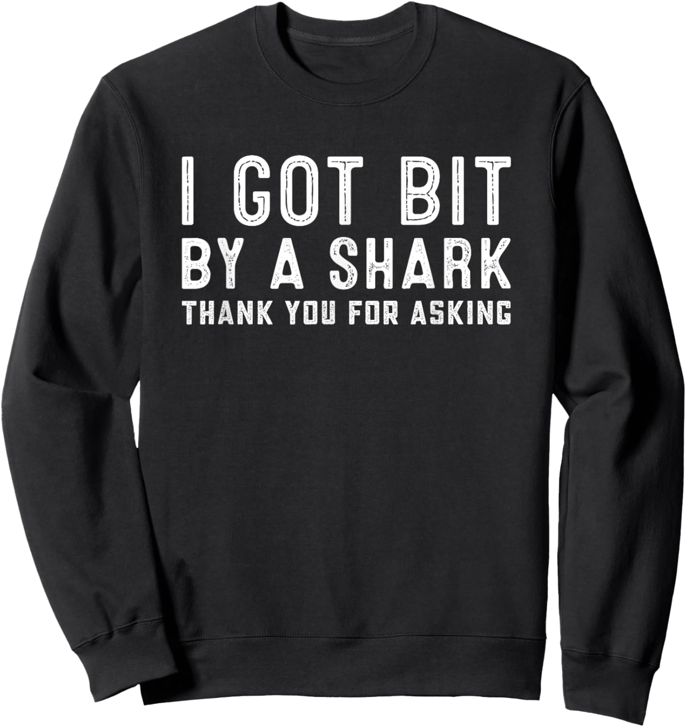 I Got Bit By a Shark Funny Get Well Soon Injury Recovery Sweatshirt - Sweatshirt | Black