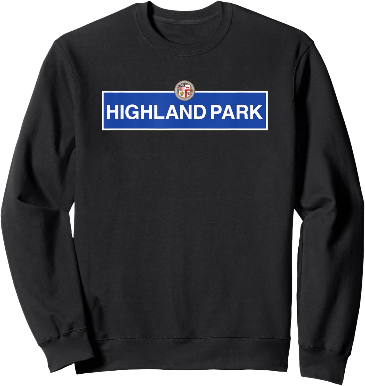 Highland Park Los Angeles Street Sign NELA Northeast LA Sweatshirt - Sweatshirt | Black