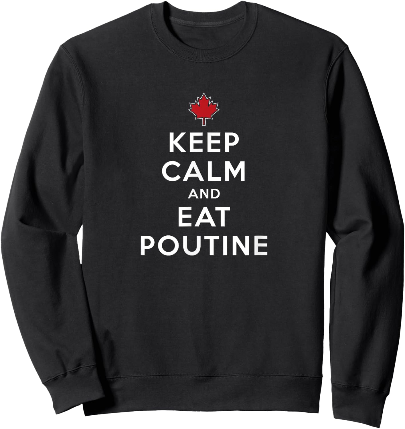 Canadian National Dish Montreal Brown Gravy Gift Keep Calm And Eat Poutine Canada Quebec French Fries & Curds Sweatshirt - Sweatshirt | Black