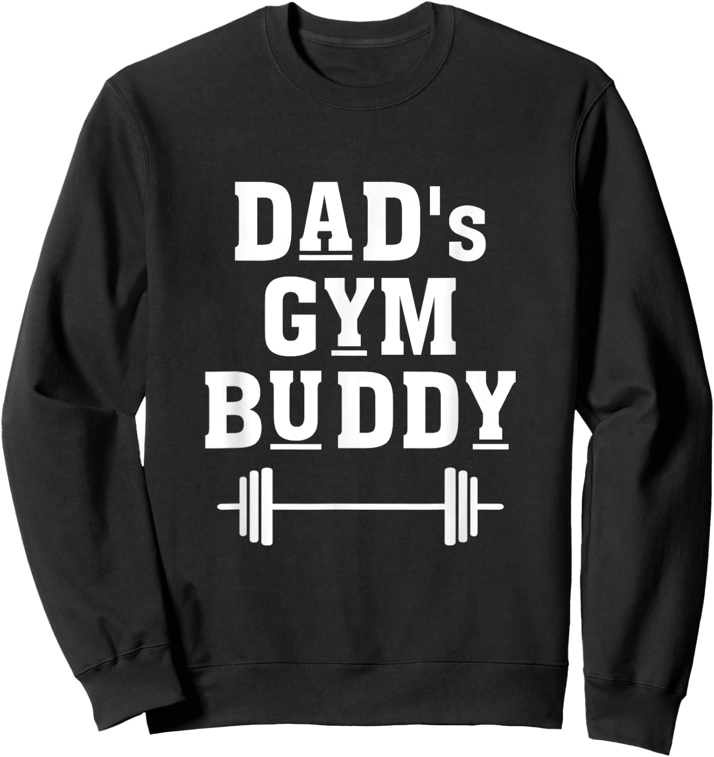 Dad's Gym Buddy Deadlift Fitness Building Muscle Barbell Sweatshirt - Sweatshirt | Black
