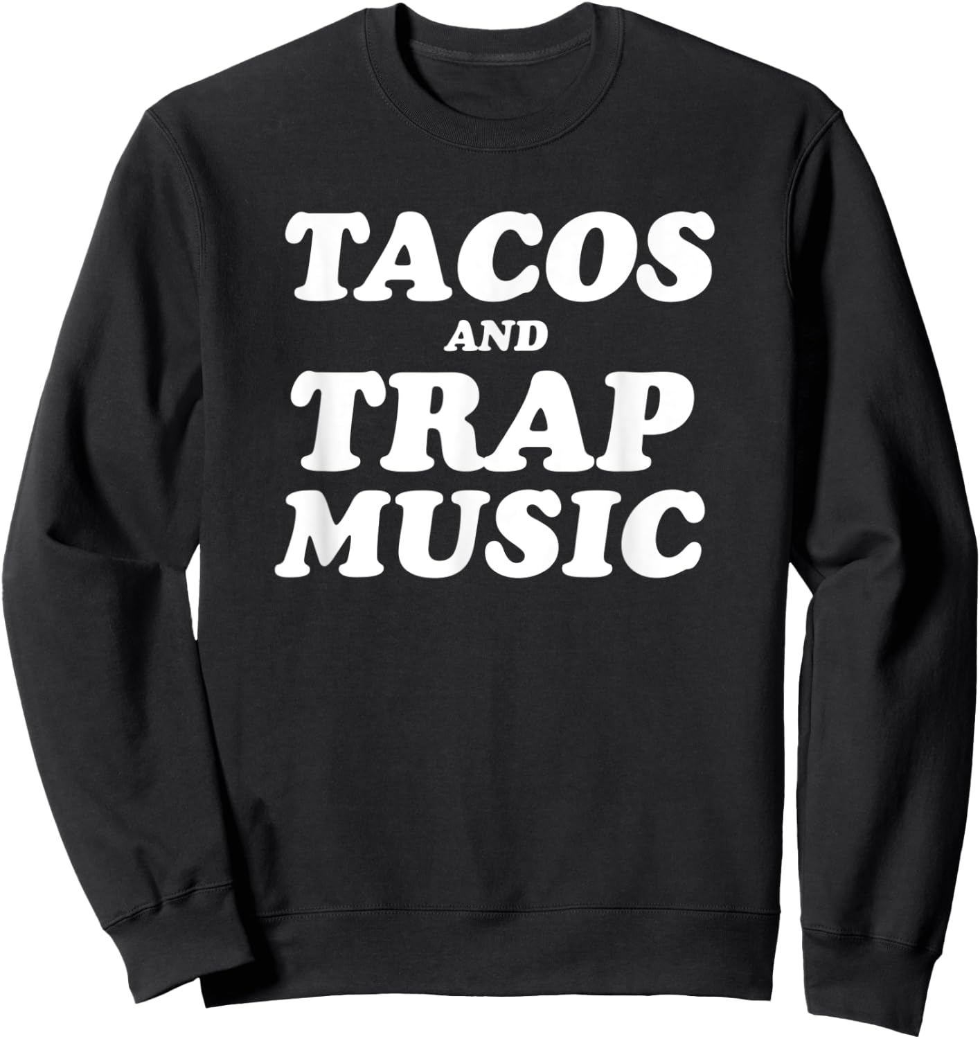 Tacos and Trap Music T Shirt Sweatshirt - Sweatshirt | Black