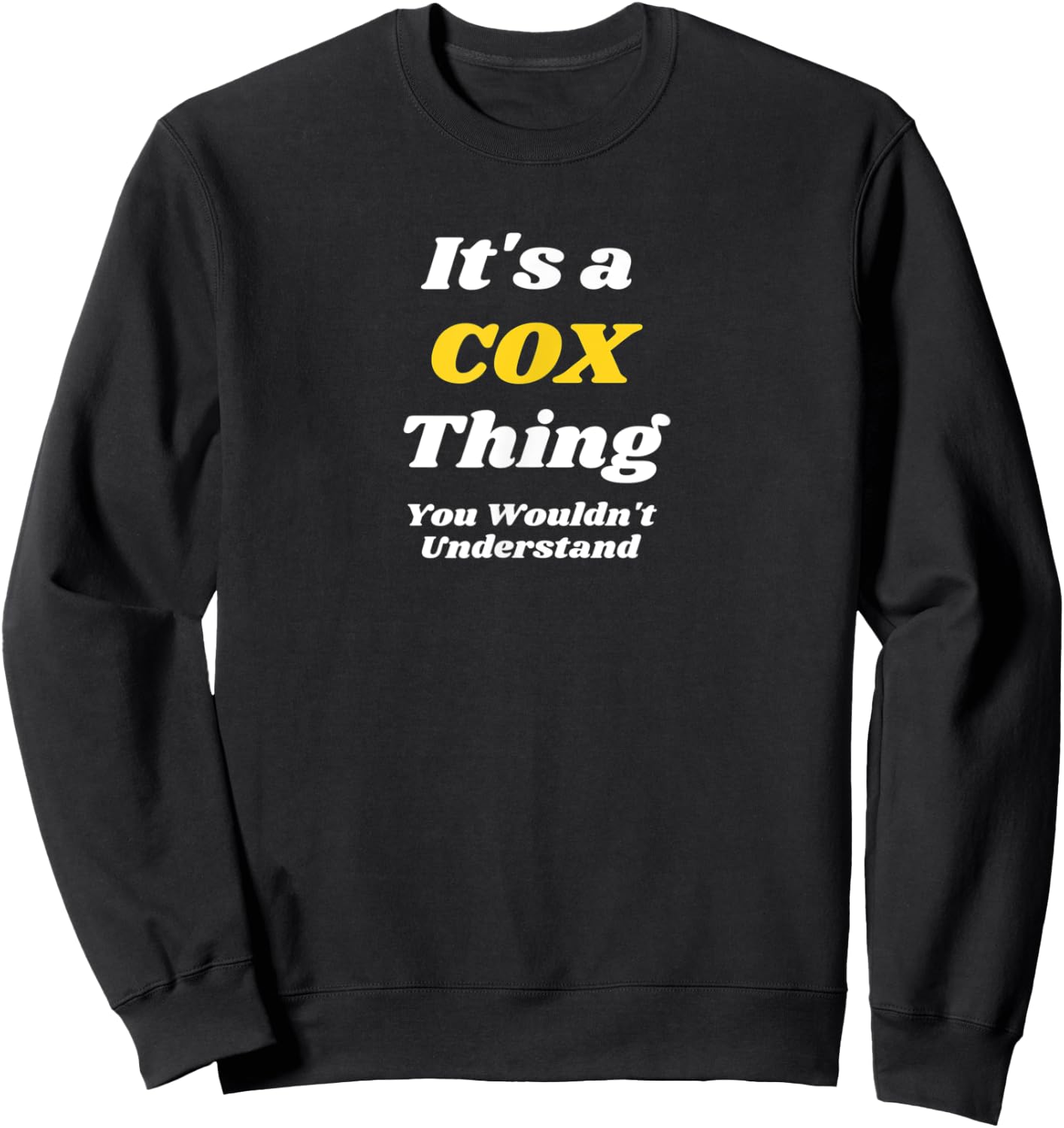IT'S A COX THING YOU WOULDN’T UNDERSTAND | Family Sweatshirt - Sweatshirt | Black