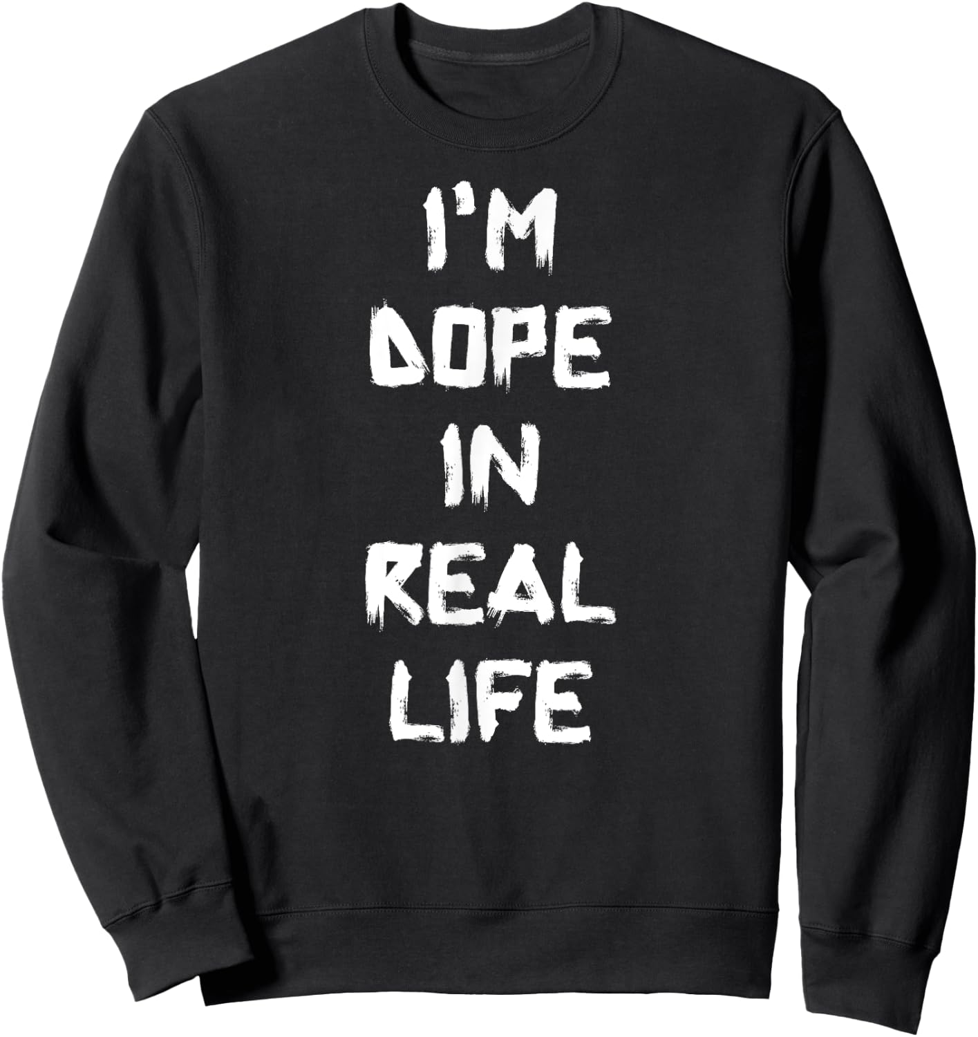 I'm Dope In Real Life , Super World Wide Web Hipster Sweatshirt - Sweatshirt | Black
