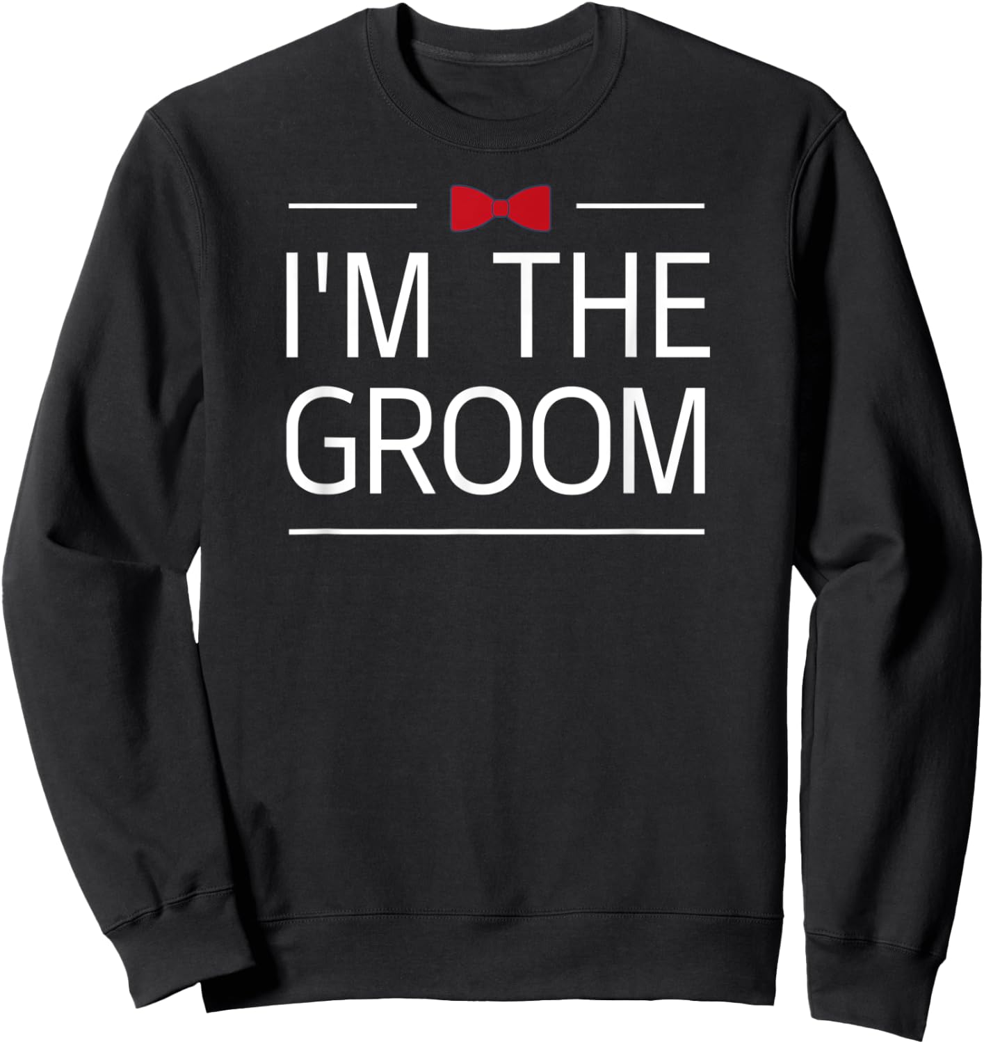 I'm The Groom red bow tie Groomsmen Crew Team Bachelor Party Sweatshirt - Sweatshirt | Black