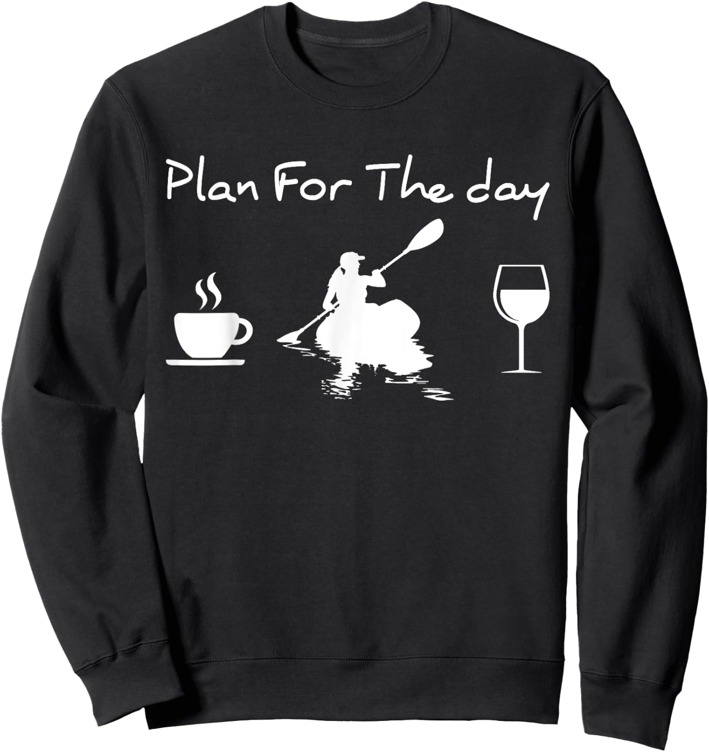 Plan For The Day Coffee Kayak And Wine Kayaking Women Sweatshirt - Sweatshirt | Black