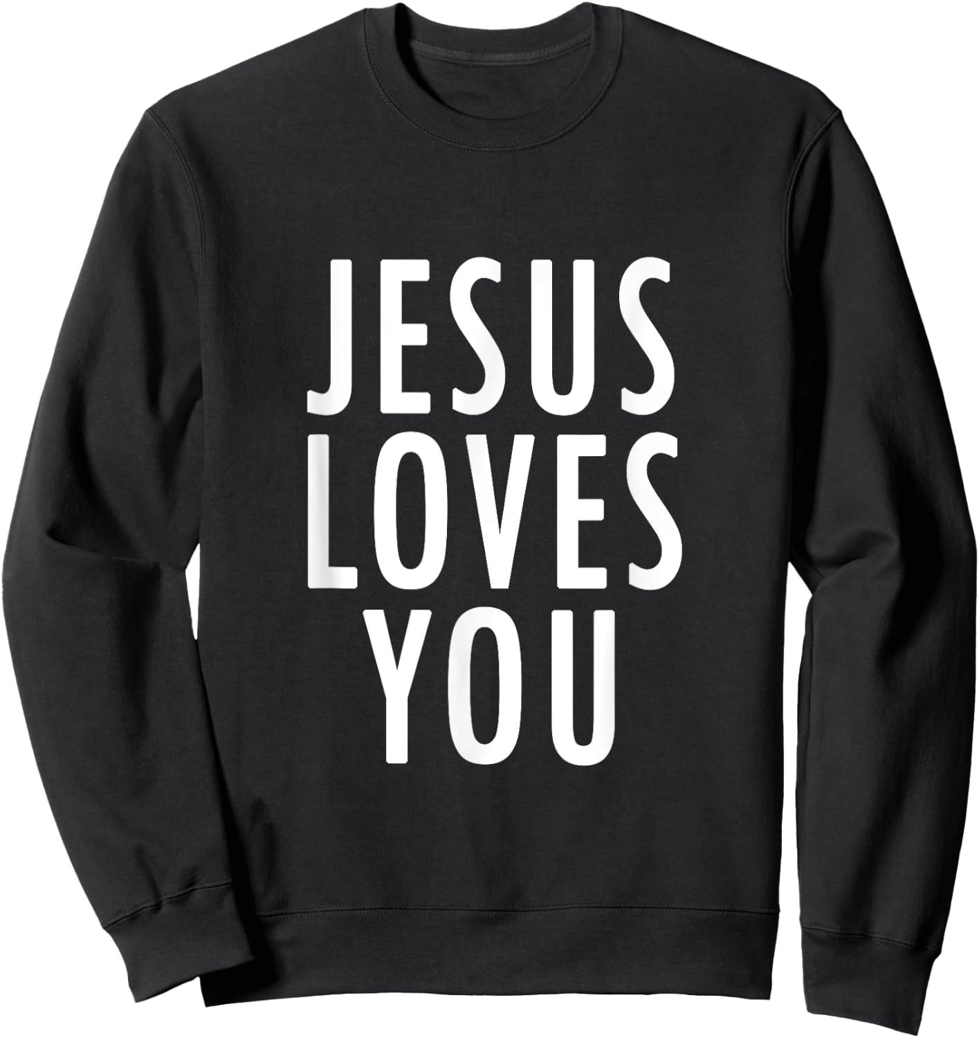 Jesus Loves You Uplifting Happy Gospel Joyful Christian Gift Sweatshirt - Sweatshirt | Black