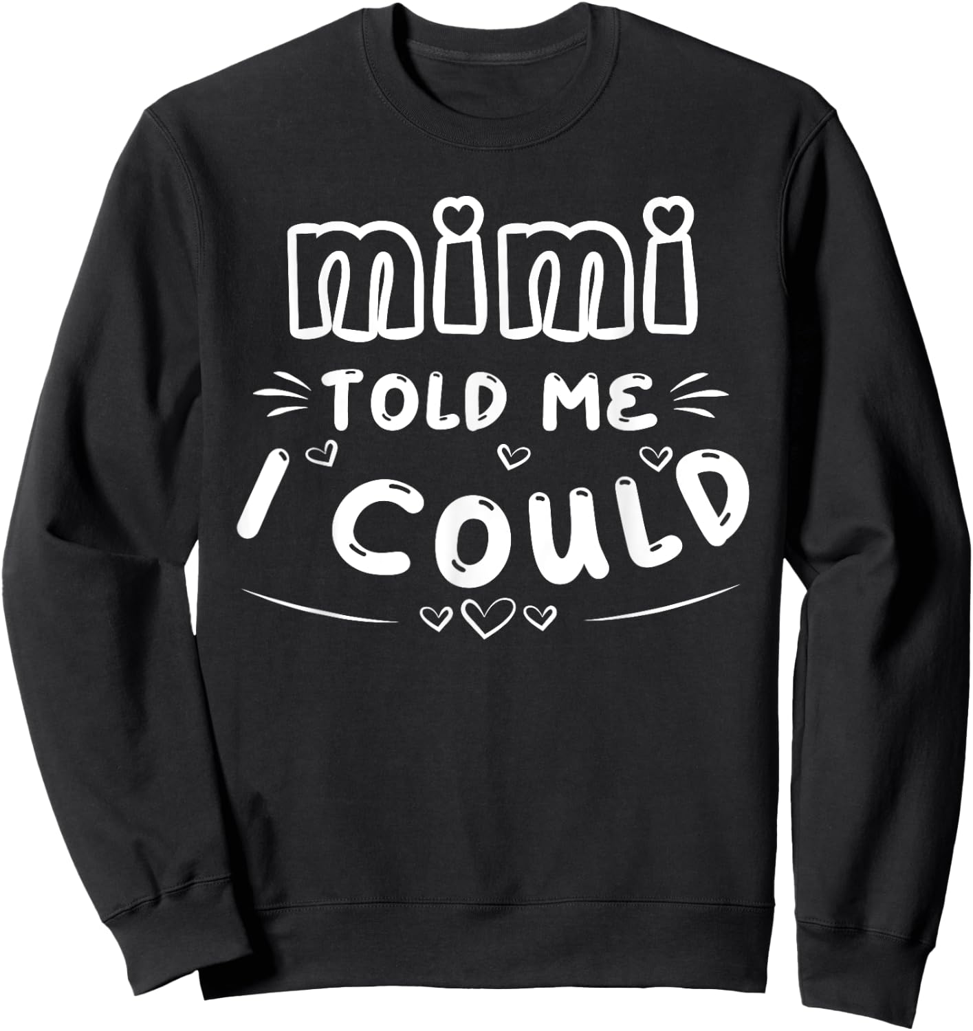 Mimi Told Me I Could Grankids Youth Grandchild Grandma Girls Sweatshirt - Sweatshirt | Black