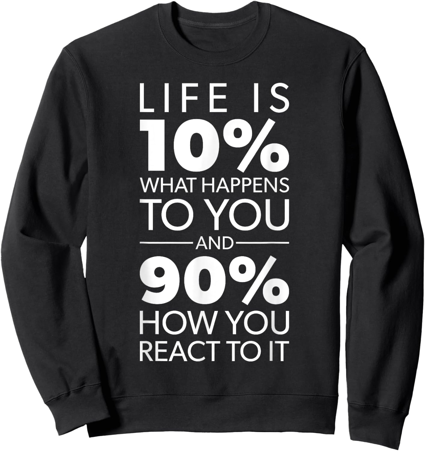 Life Is About What Happens To You vs How You React To It Sweatshirt - Sweatshirt | Black