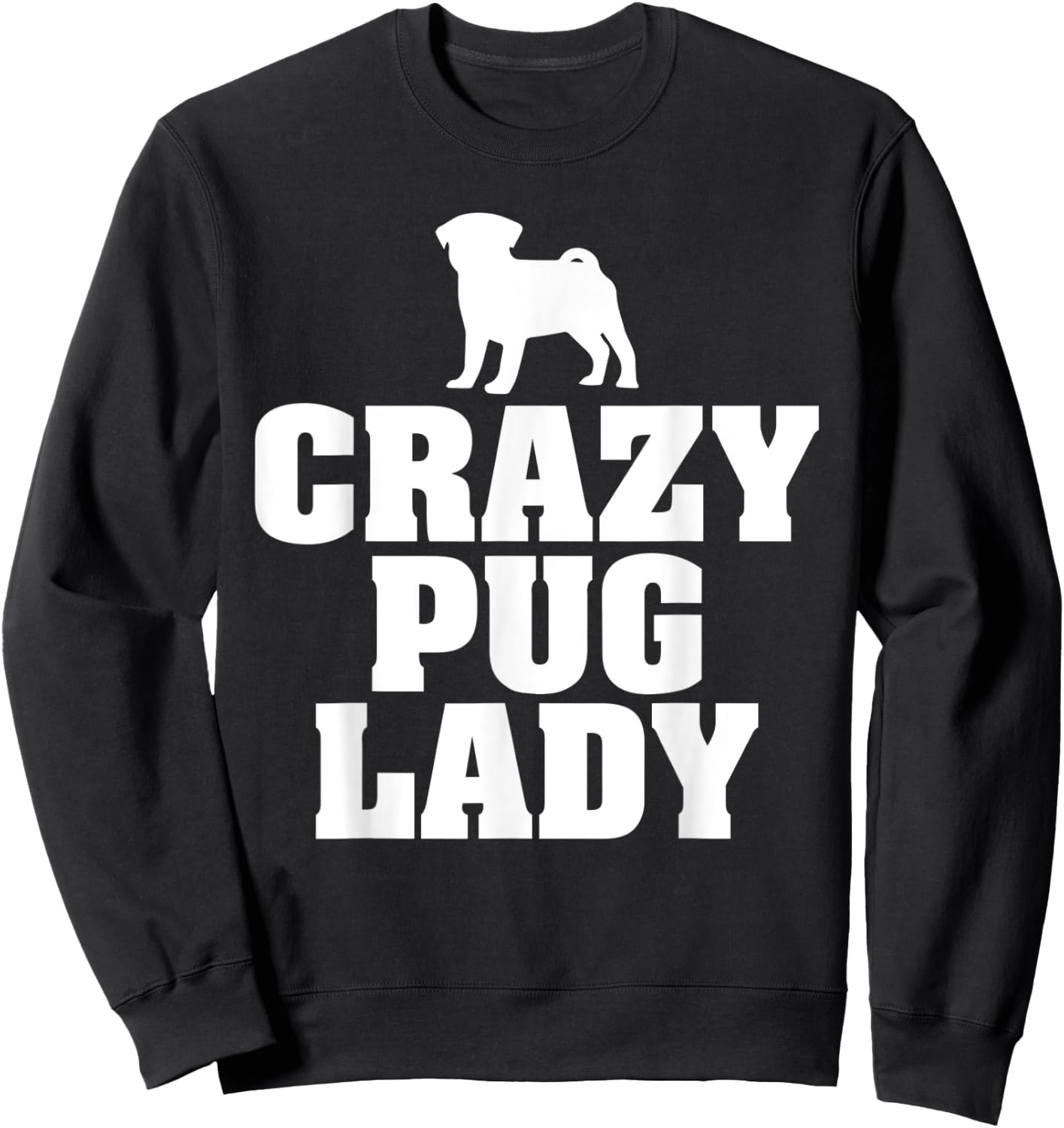 Crazy Pug Lady funny dog graphic design Sweatshirt - Sweatshirt | Black