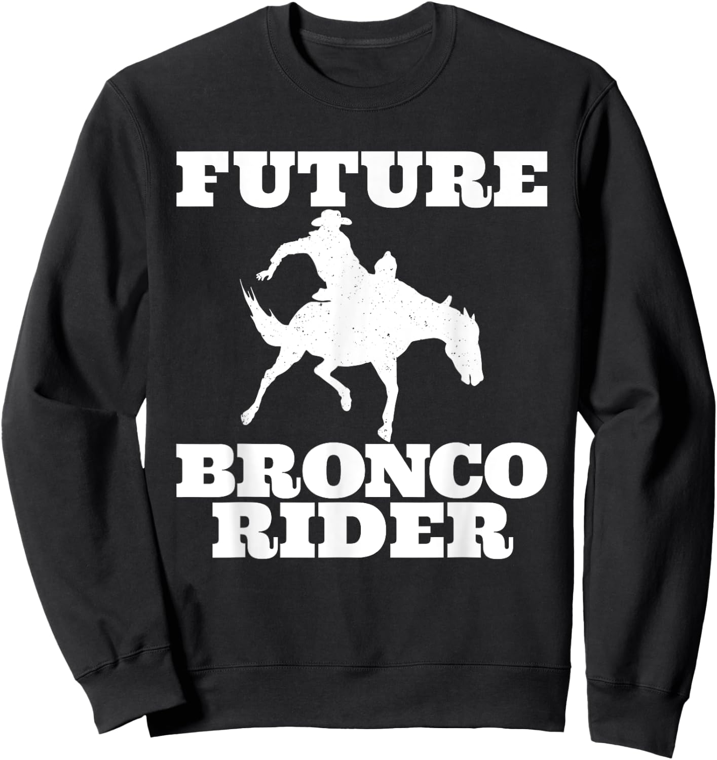 Future Bronco Rider Bucking Bronco Rodeo Wrangler Cowboy Sweatshirt - Sweatshirt | Black