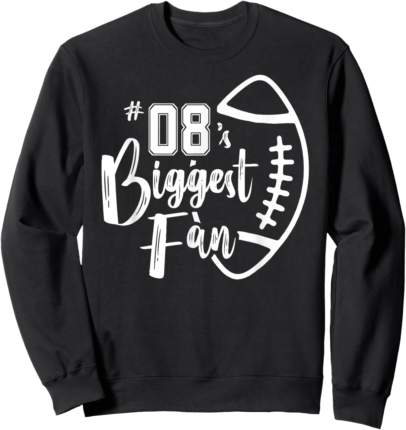 Number 08's Biggest Fan Shirt Football Player Mom Dad Family Sweatshirt - Sweatshirt | Black