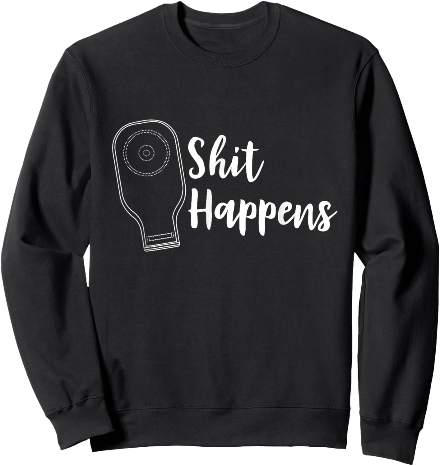 Funny Ostomy Ostomate Patient Gift - Crap Shit Happens Sweatshirt - Sweatshirt | Black