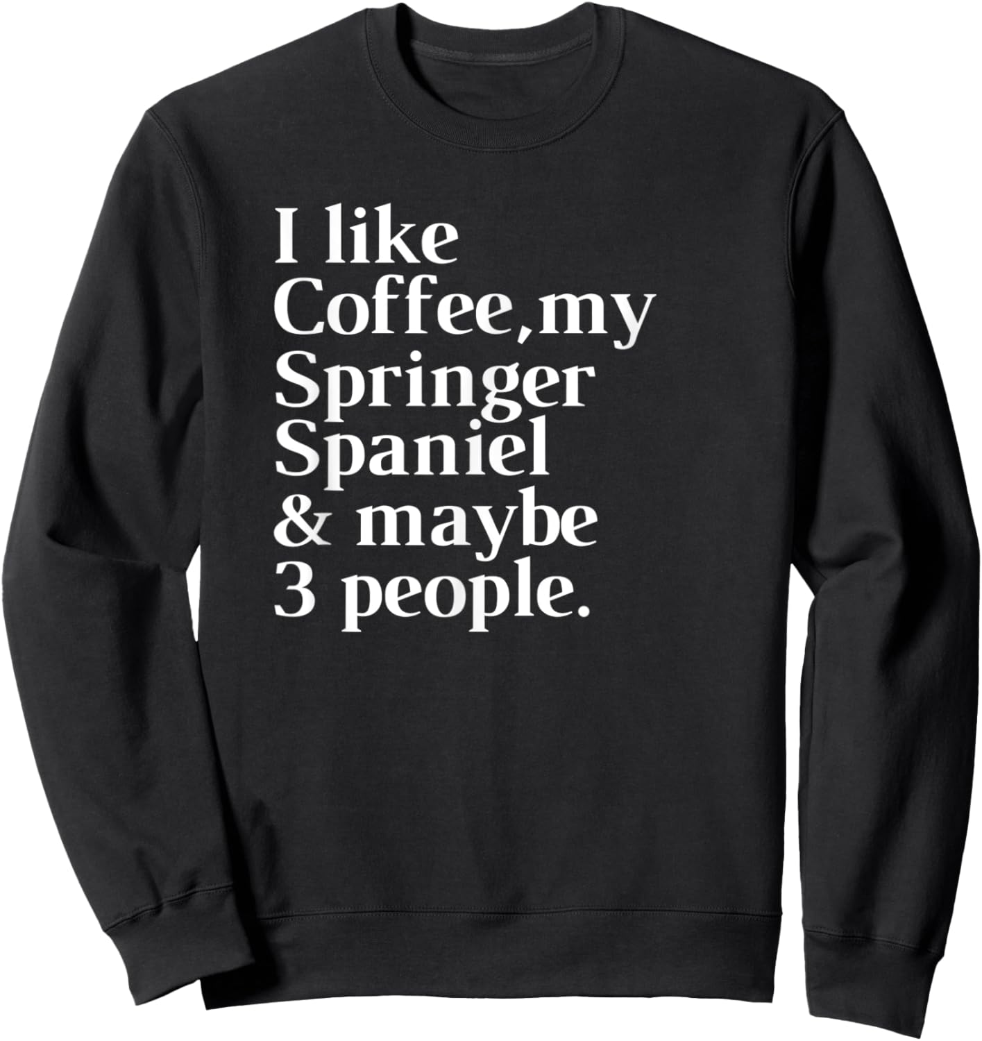 Springer Spaniel Funny Dog Owner Coffee Lover Gift Women Men Sweatshirt - Sweatshirt | Black