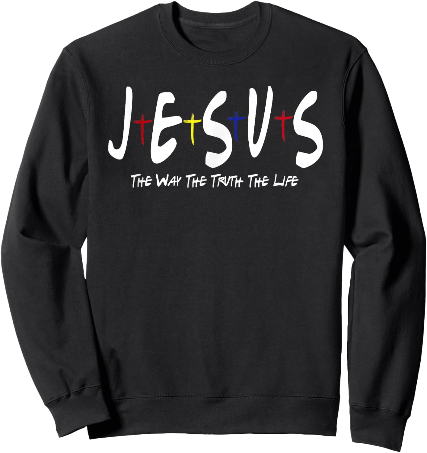 Jesus is The Way The Truth and The Life christian Sweatshirt - Sweatshirt | Black
