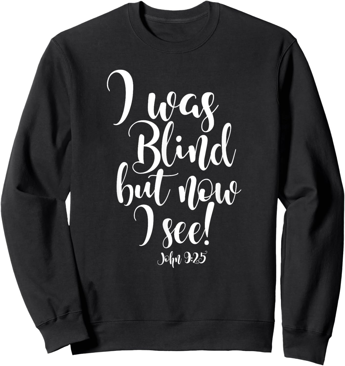I Was Blind but Now I See Sweatshirt - Sweatshirt | Black