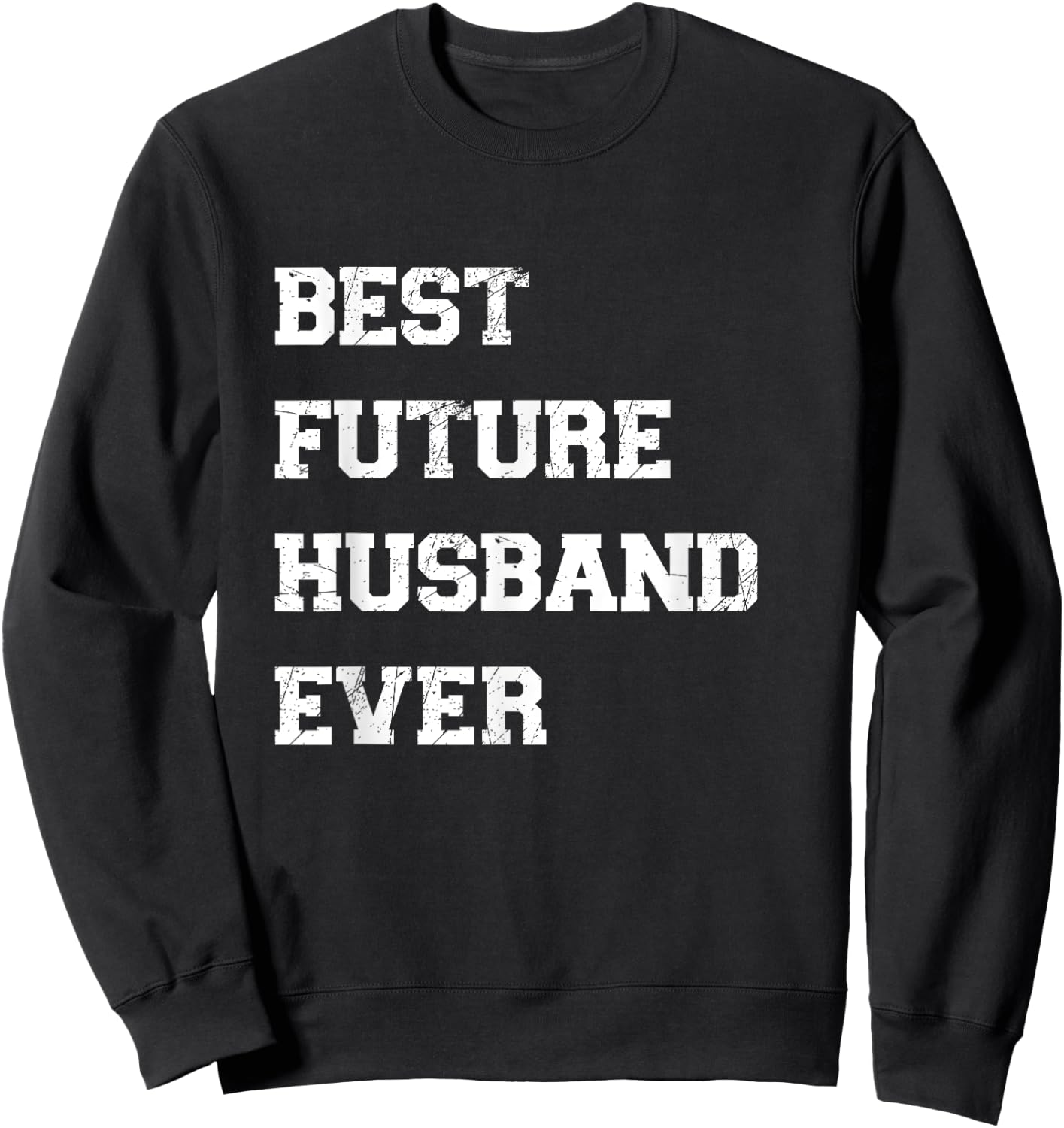Funny Best Future Husband Ever Cool Best Husband Ever Sweatshirt - Sweatshirt | Black