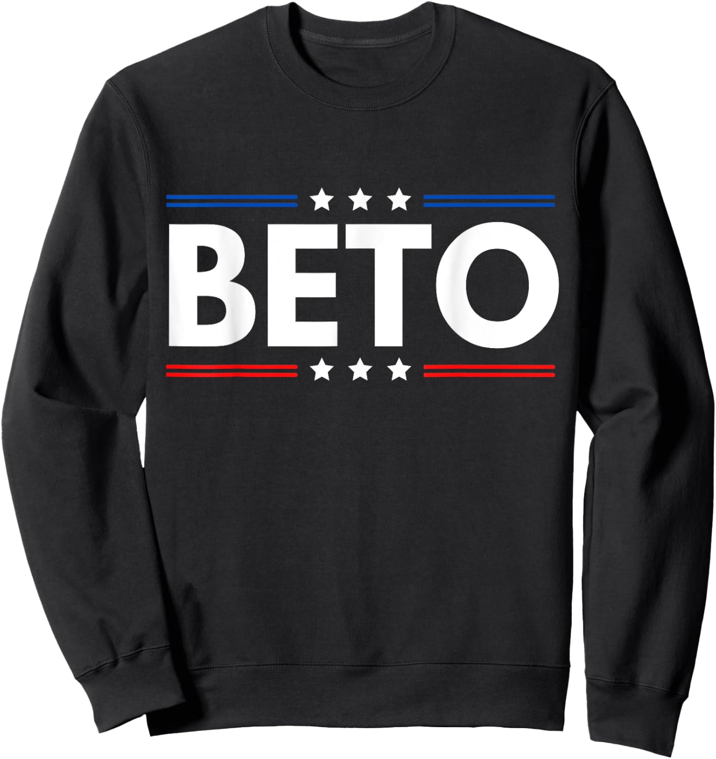 Beto for Texas Beto for Governor O'Rourke Beto 2022 Sweatshirt - Sweatshirt | Black