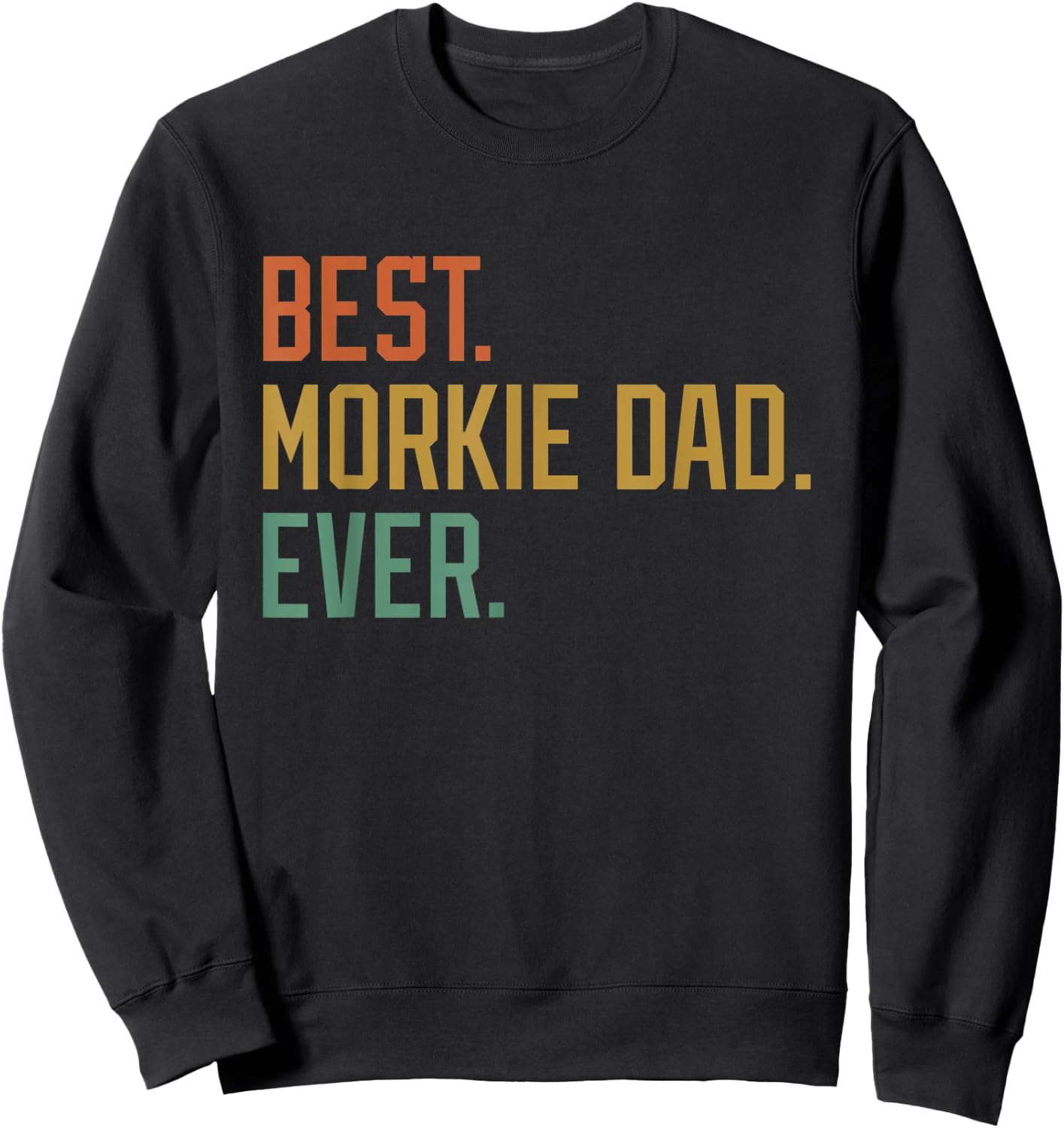 Best Morkie Dad Ever Dog Breed Father's Day Canine Puppy Men Women Sweatshirt - Sweatshirt | Black