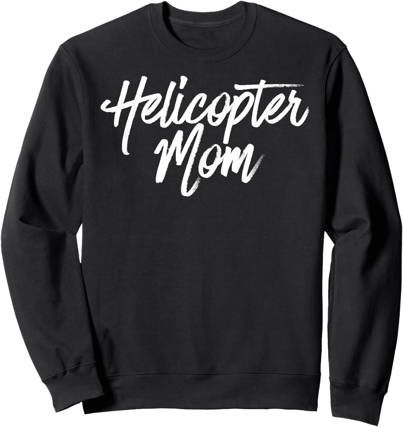 Helicopter Mom Shirt Sweatshirt - Sweatshirt | Black