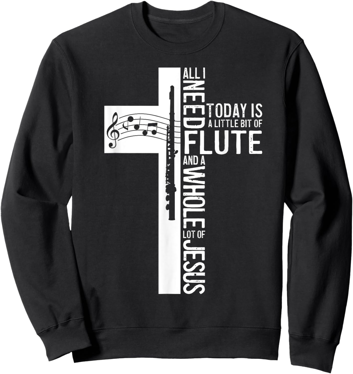 All I Need Is Flute And Jesus Christian Cross Sweatshirt - Sweatshirt | Black