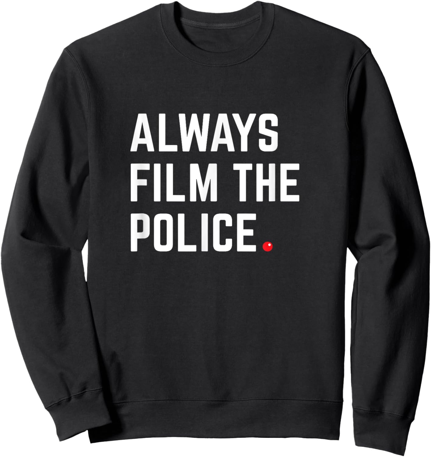 Always film the police - End police brutality Sweatshirt - Sweatshirt | Black