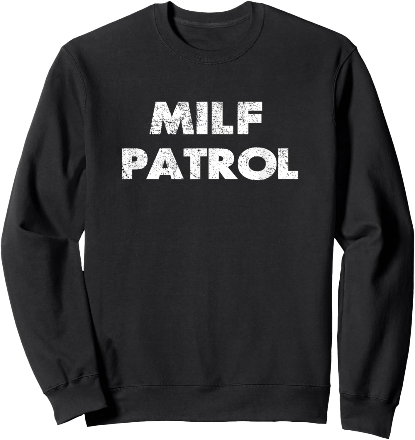 Sexual adult humor milf patrol offensive gag gift Sweatshirt - Sweatshirt | Black