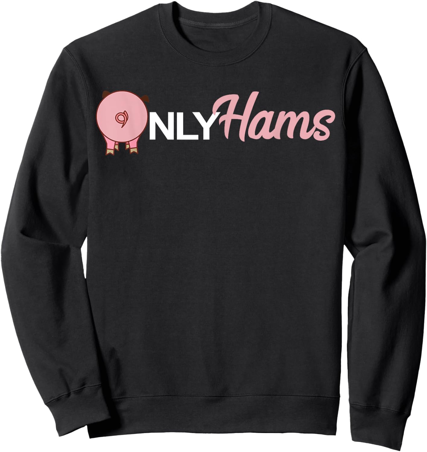 Funny Pig Only Hams Funny Pork Shirt Pig Farmer Sweatshirt - Sweatshirt | Black
