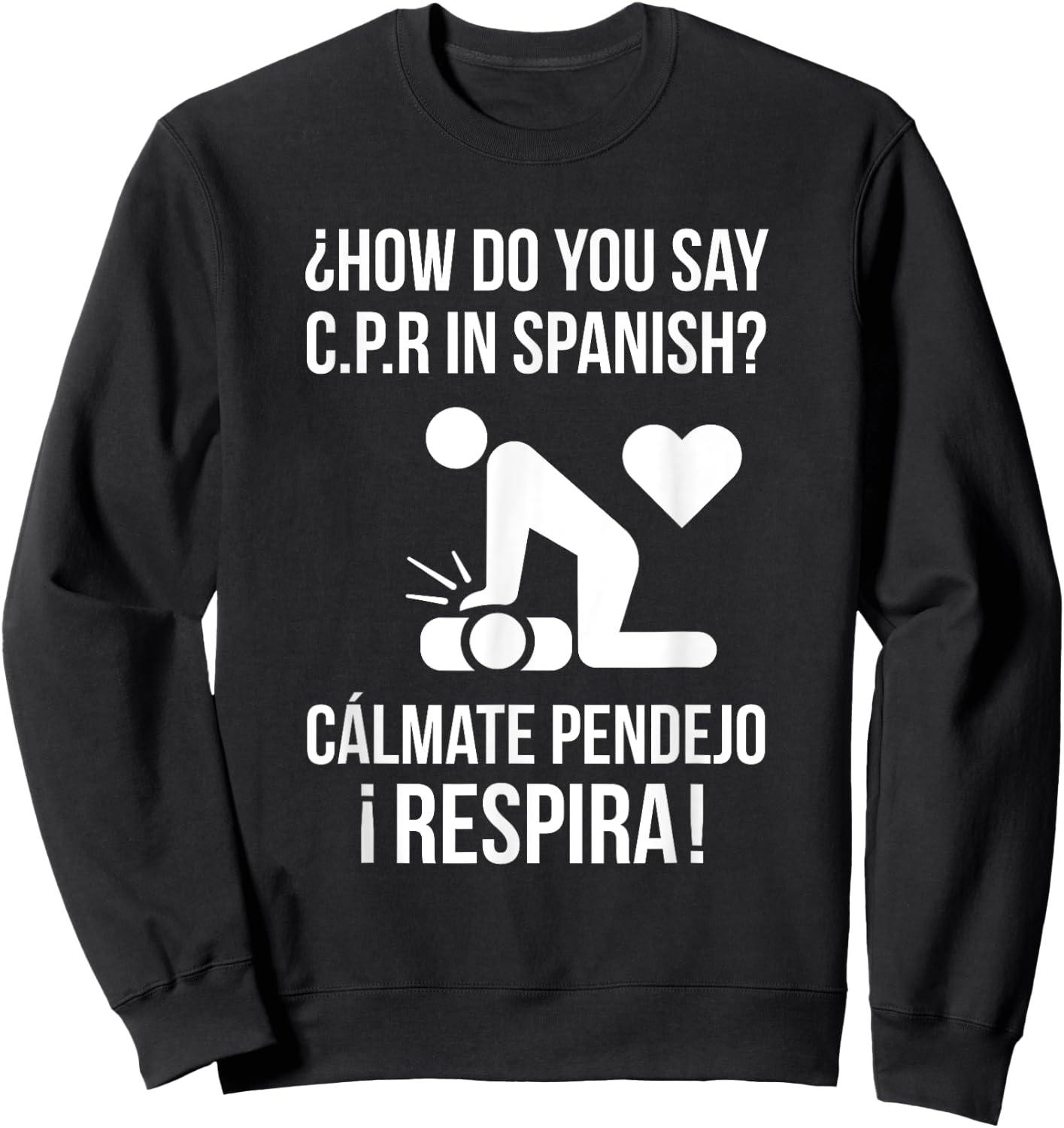 How Do You Say C.P.R in Spanish? Calmate y Respira Shirt Sweatshirt - Sweatshirt | Black