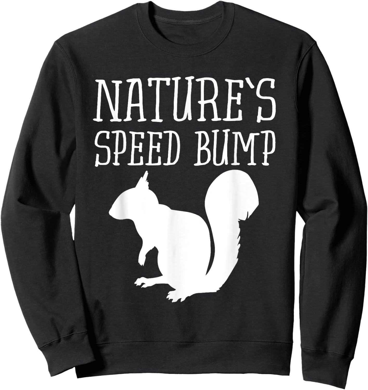 Squirrel Nature's Speed Bump Funny Sweatshirt - Sweatshirt | Black