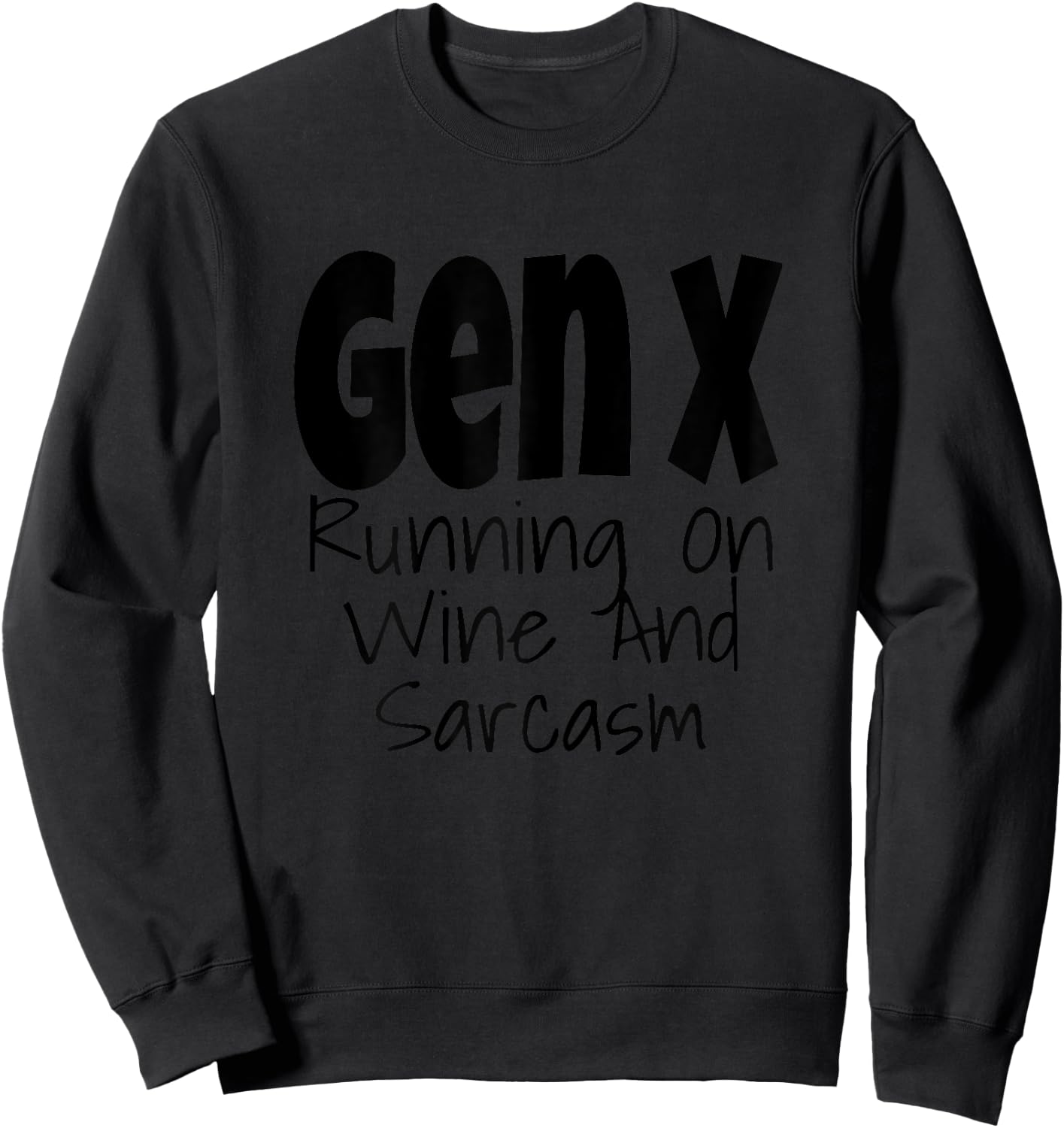 Gen X Running On Wine And Sarcasm Funny Generation X Humor Sweatshirt - Sweatshirt | Black