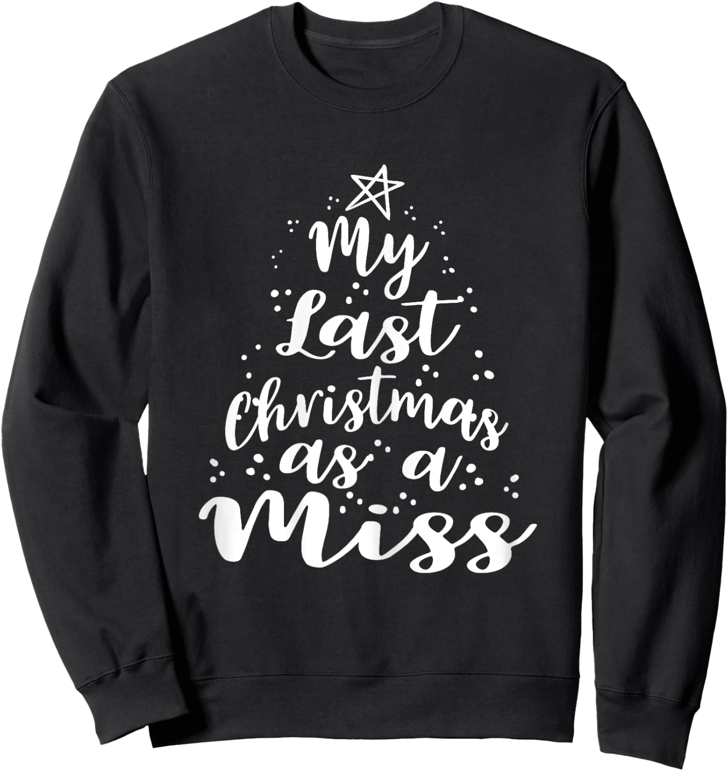 My Last Christmas as a Miss Gift Bride Gifts Sweatshirt - Sweatshirt | Black