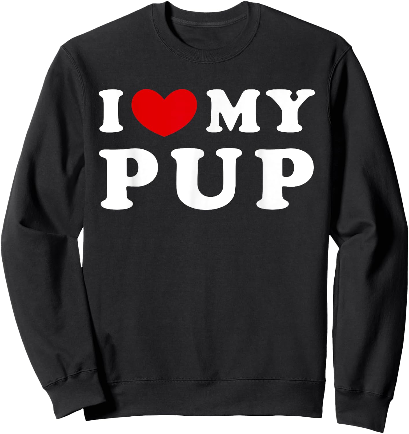 I Love My Pup, I Heart My Pup Sweatshirt - Sweatshirt | Black