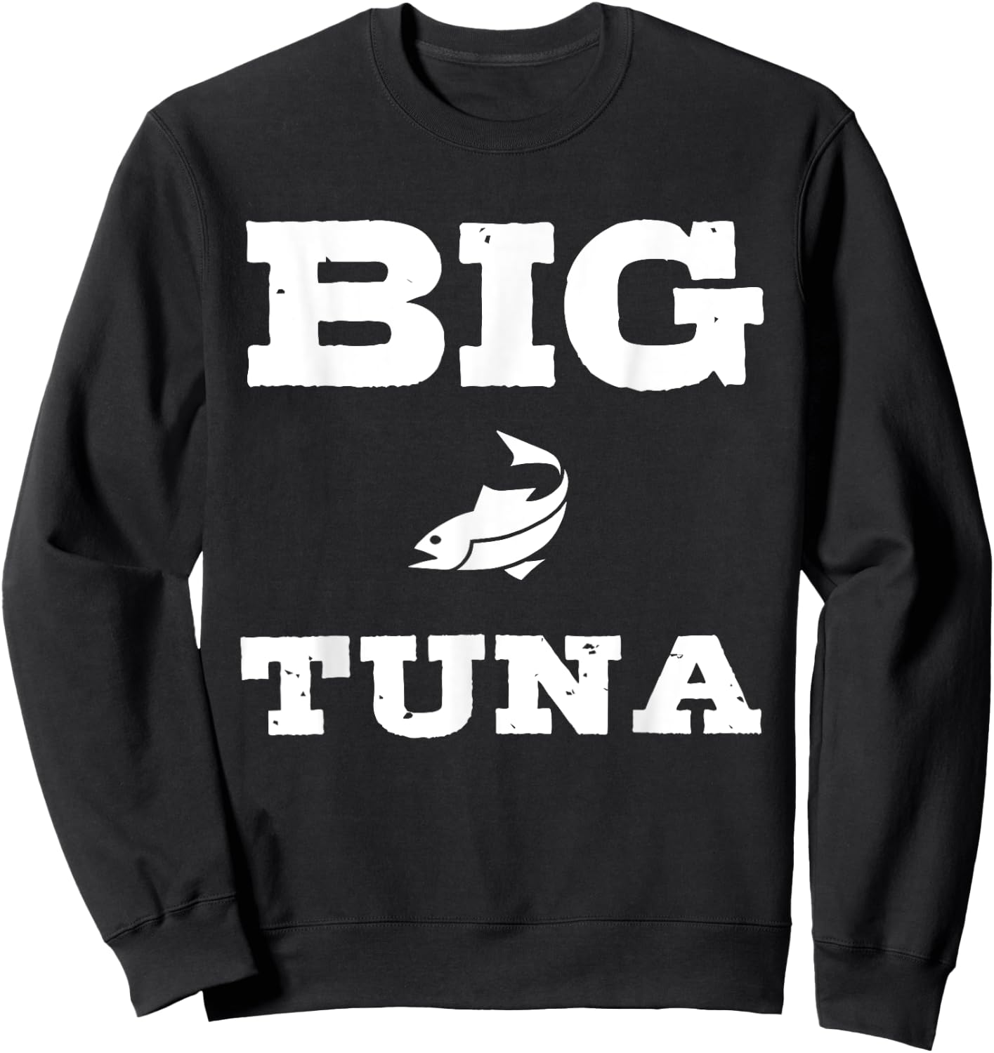 Funny Nickname Office Tuna Fish - Big Tuna Sweatshirt - Sweatshirt | Black