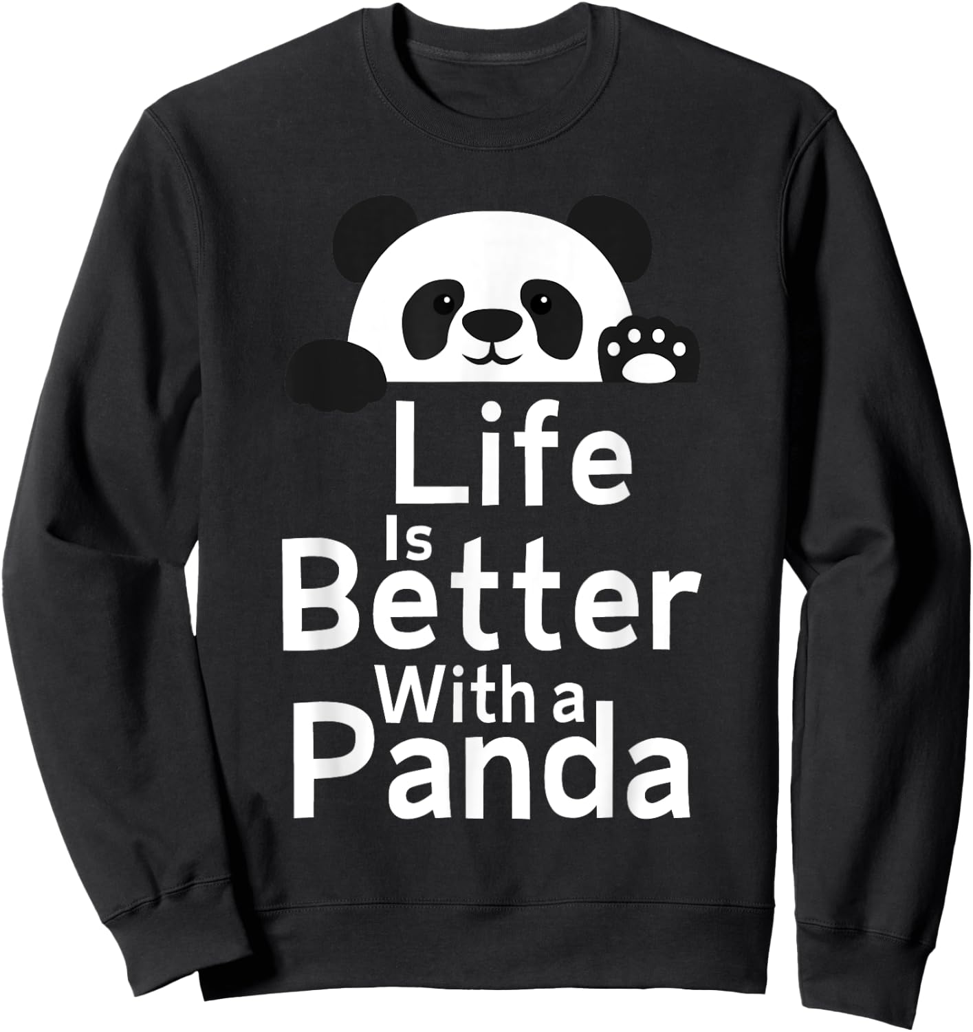 Life Is Better With A Panda - Panda Lover Sweatshirt - Sweatshirt | Black