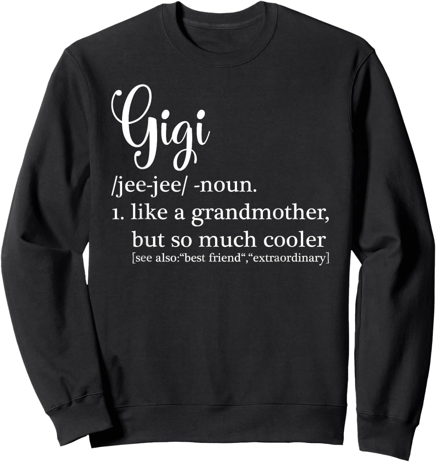 Gigi Definition For Grandma or Grandmother - Mother's Day Sweatshirt - Sweatshirt | Black