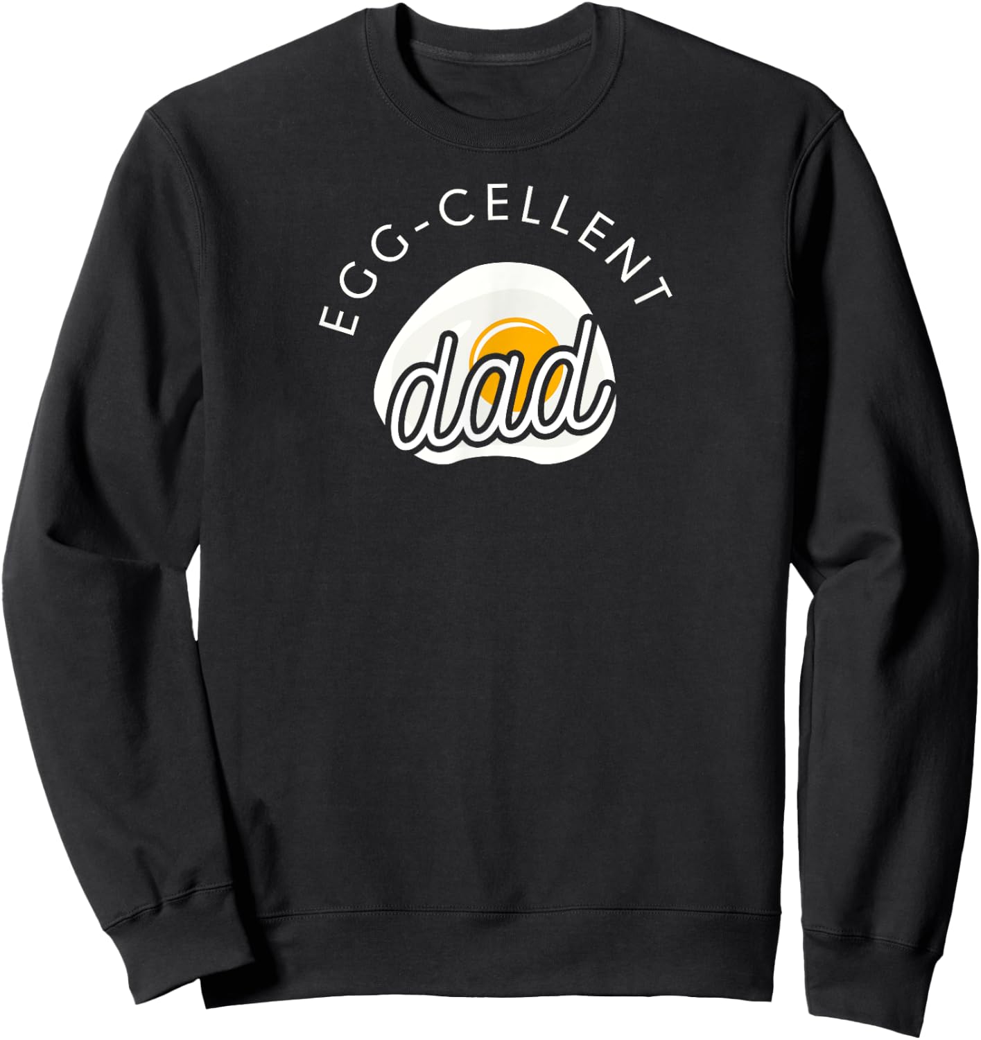 Egg-cellent Dad Shirt Funny Cute Egg Food Gift Sweatshirt - Sweatshirt | Black