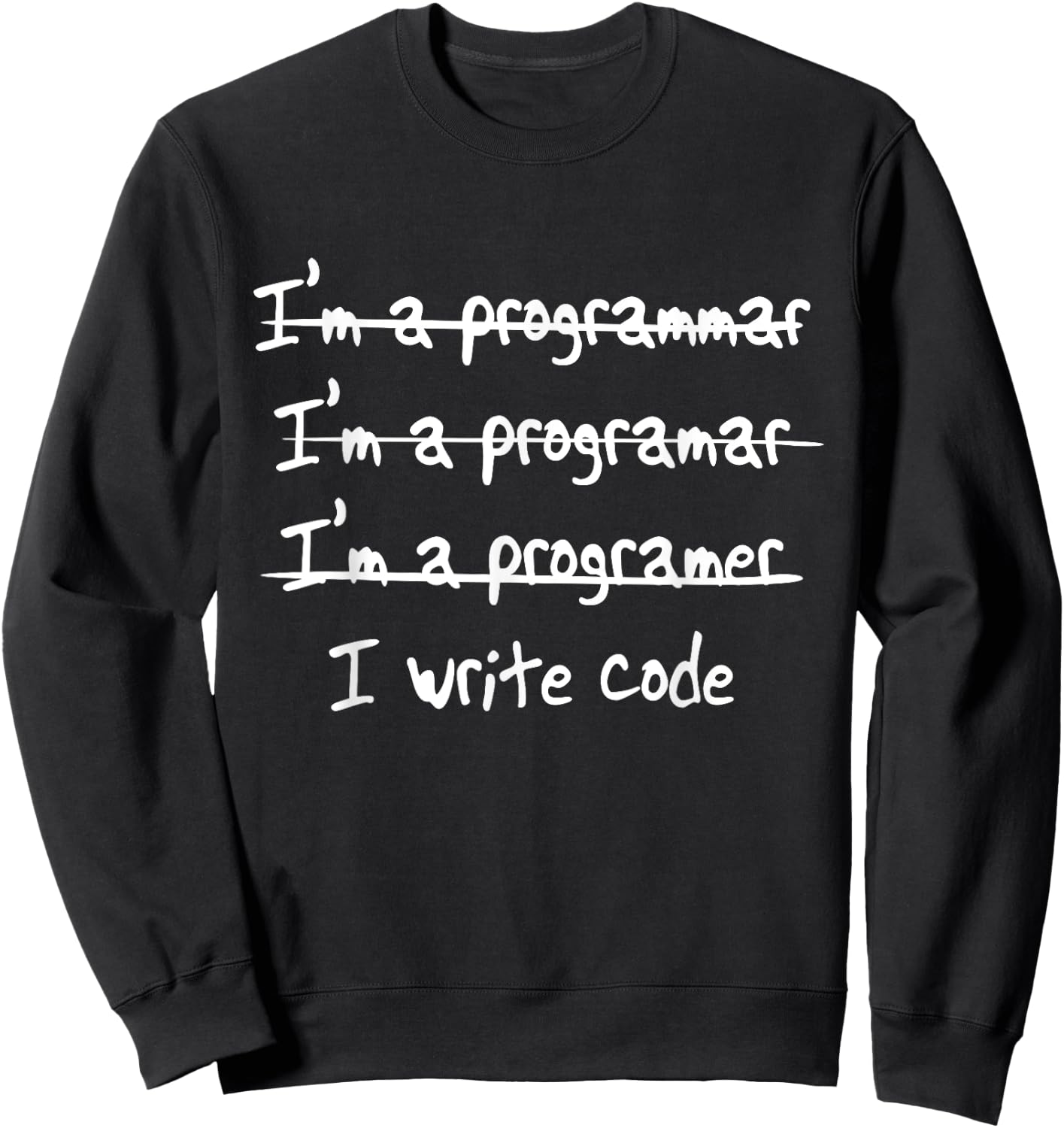 Geekcore: I'm a programmer I write code Sweatshirt - Sweatshirt | Black