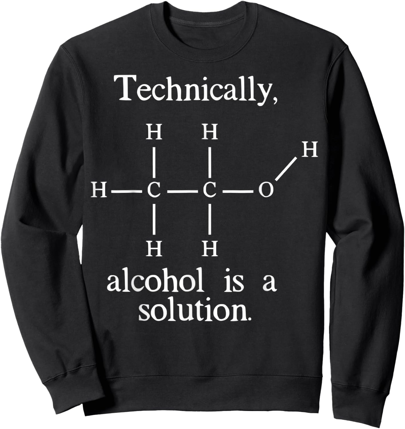 Funny Technically Alcohol is a Solution Periodic Table Beer Sweatshirt - Sweatshirt | Black