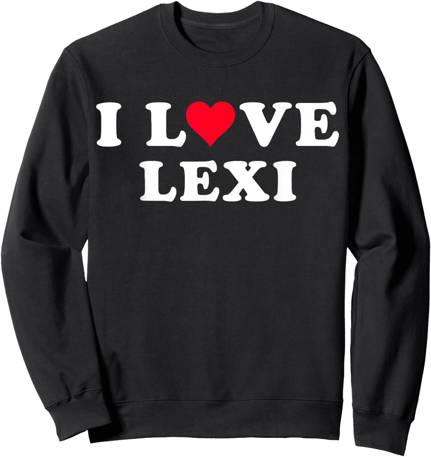 I Love Lexi Matching Girlfriend & Boyfriend Lexi Name Sweatshirt - Sweatshirt | Black