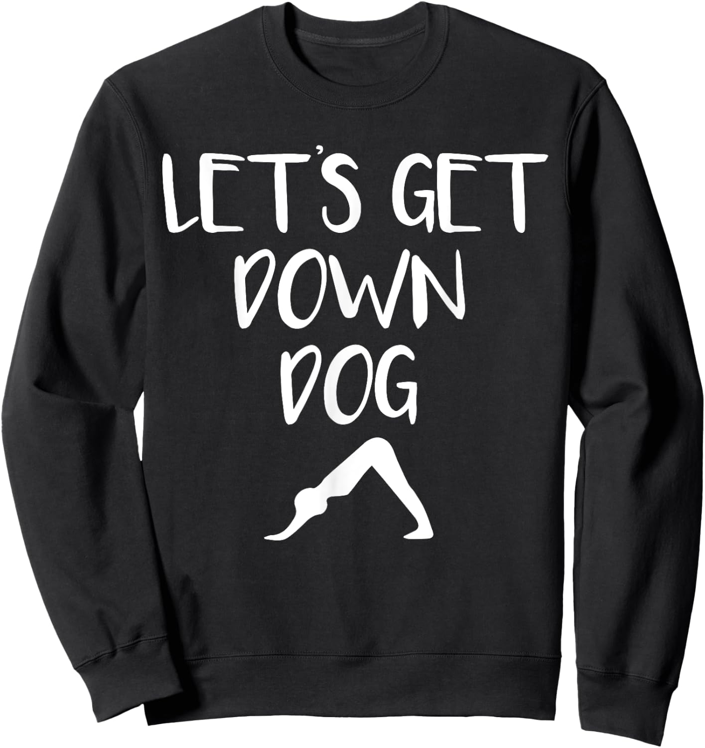 Let's Get Down Dog Cute Funny Yoga for Fitness Yogi Women Kids Sweatshirt - Sweatshirt | Black