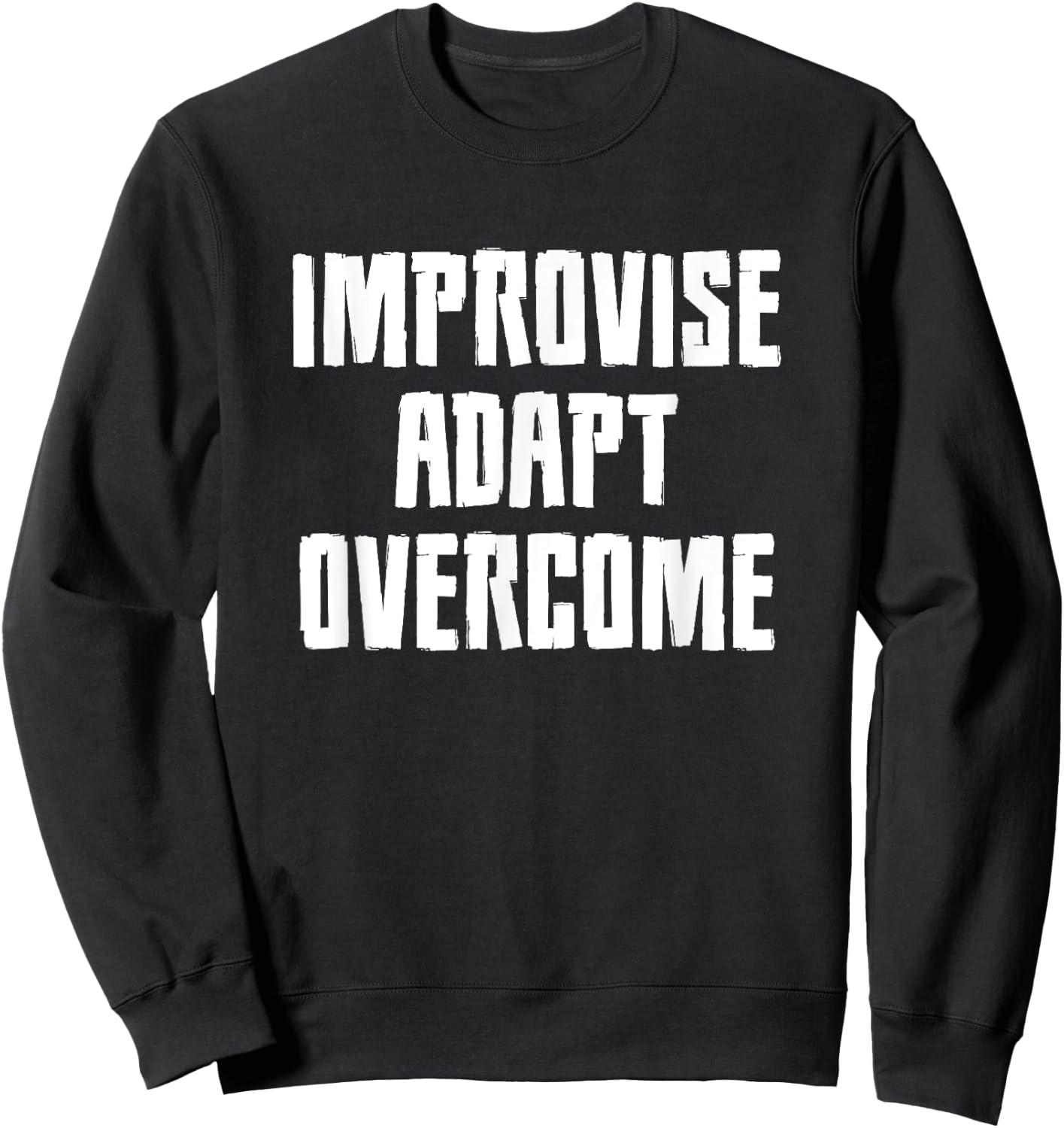 Improvise Adapt Overcome Military Funny Meme Sweatshirt - Sweatshirt | Black