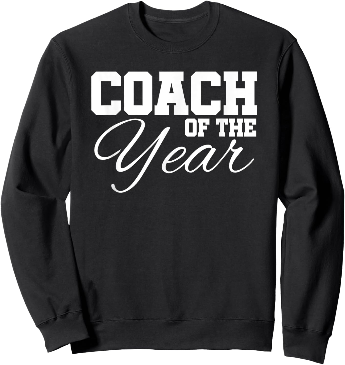Coach Of The Year Sports Team End Of Season Recognition Sweatshirt - Sweatshirt | Black