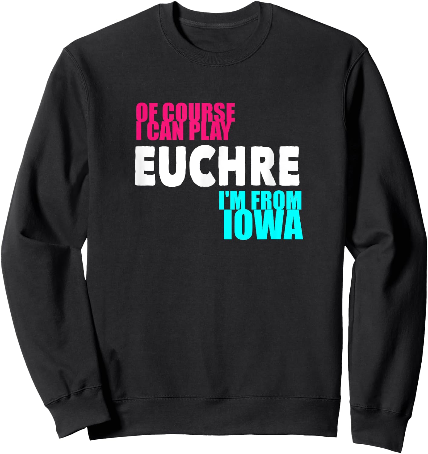 Euchre Funny Iowa Sweatshirt - Sweatshirt | Black