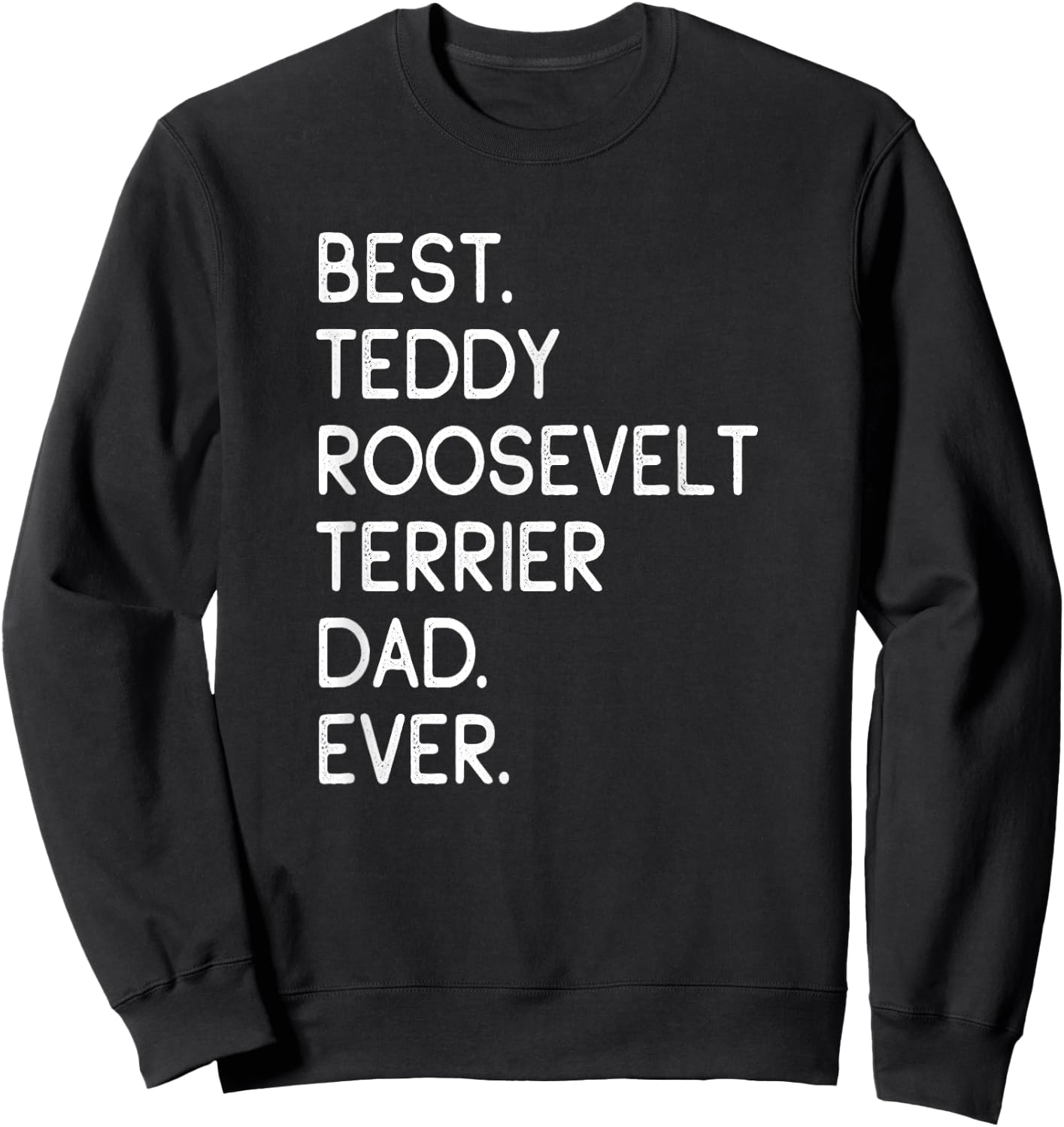 Best Teddy Roosevelt Terrier Dad Ever Sweatshirt - Sweatshirt | Black