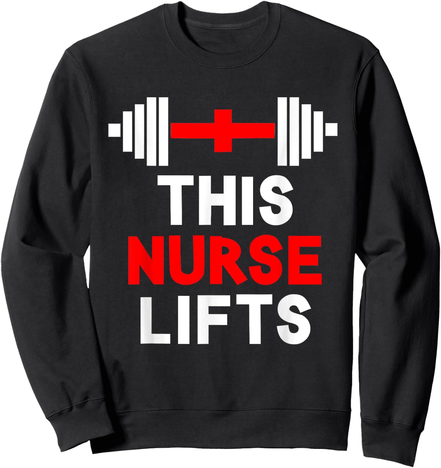 Funny This Nurse Lifts Gym Workout Fitness Training Nursing Sweatshirt - Sweatshirt | Black