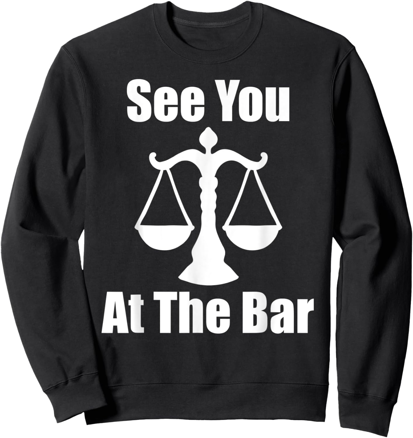 See You At The Bar Funny Law School Graduates Graduation Sweatshirt - Sweatshirt | Black