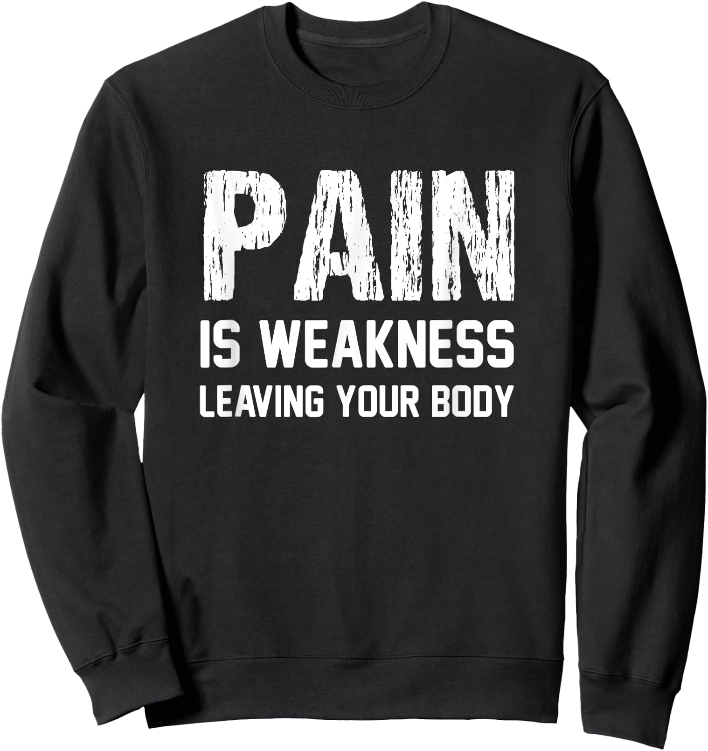 Pain Is Weakness Leaving Your Body Funny Workout Gym Fitness Sweatshirt - Sweatshirt | Black