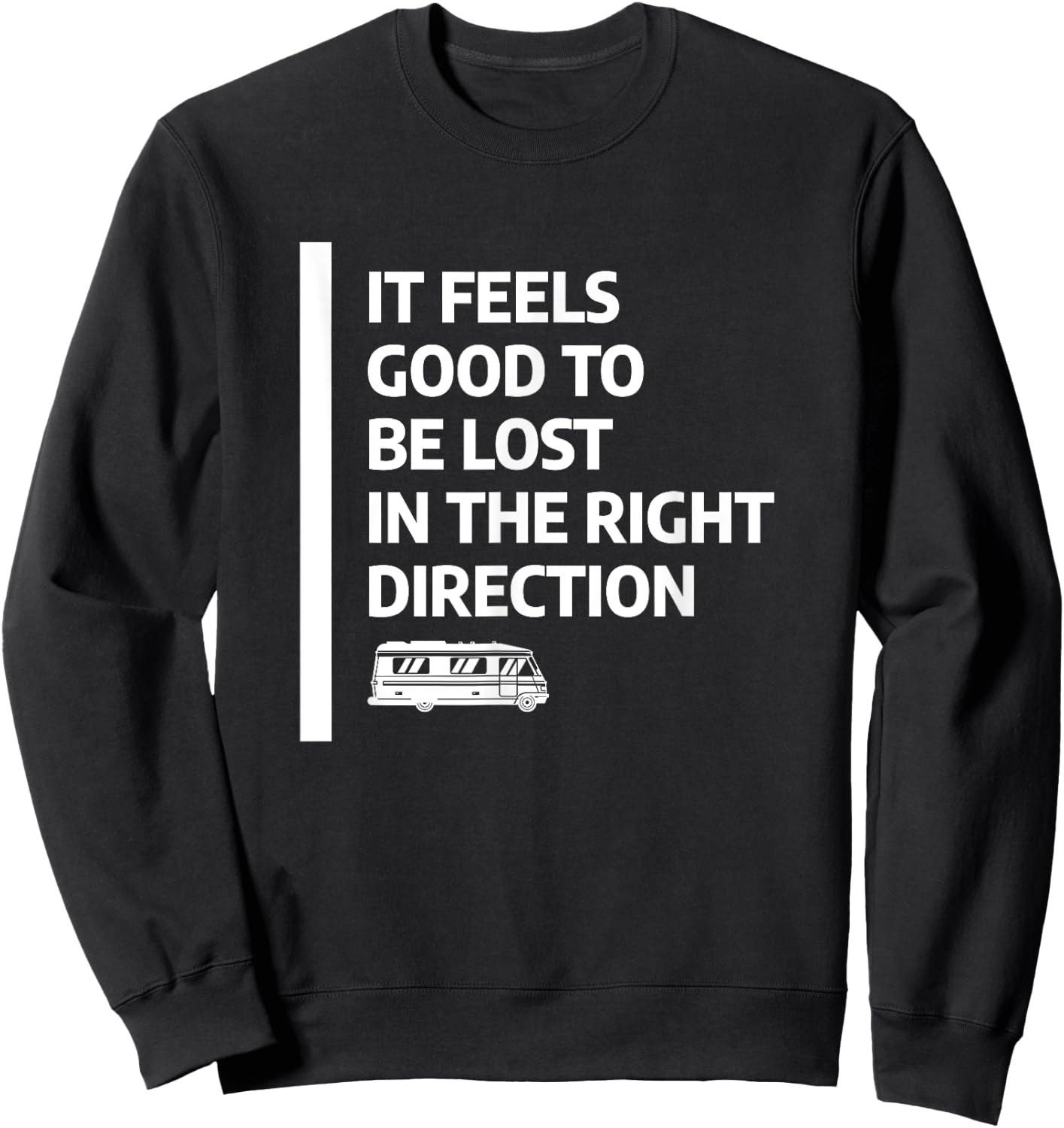 It Feels Good To Be Lost In The Right Direction Sweatshirt - Sweatshirt | Black